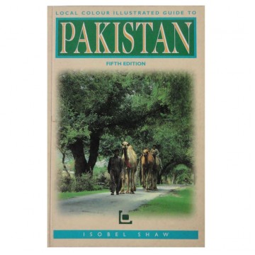Local Colour Illustrated Guide to Pakistan (fifth Ed.)